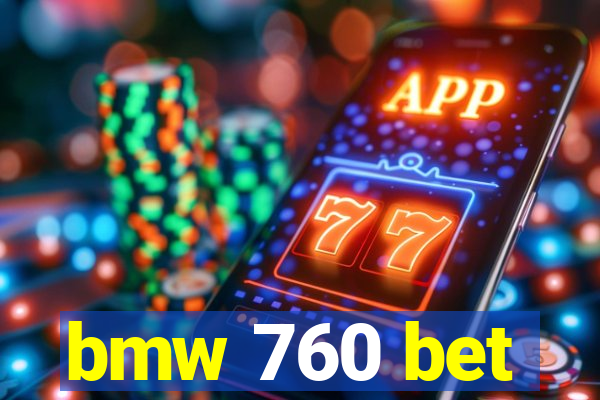 bmw 760 bet